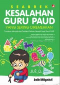Seabrek Kesalahan Guru Paud Yang Sering Diremehkan : Panduan Menghindari Perilaku-perilaku Negatif Bagi Guru Paud