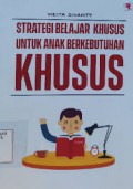Strategi Belajar Khusus Untuk Anak Berkebutuhan Khusus