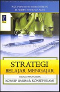 Strategi Belajar Mengajar: Strategi Mewujudkan Pembelajaran Bermakna Melalui Penanaman Konsep Umum & Konsep Islam