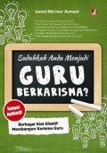 Sudahkah Anda Menjadi Guru Berkarisma ? : Berbagai Kiat Efektif Membangun Karisma Guru