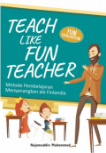 Teach Like Fun Teacher : Metode Pembelajaran Menyenangkan Ala Finlandia