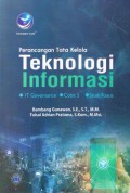 Perancangan Tata Kelola Teknologi Informasi : IT Governance , Cobit 5 , Studi Kasus