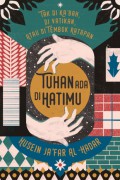 Tidak Di Ka'Bah, Di Vatikan, Atau DiTembok Ratapan,Tuhan Ada Di Hatimu